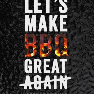 Let's Make BBQ Great Again